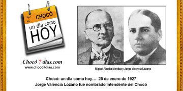 Chocó: un día como hoy… 25 de enero de 1927. Jorge Valencia Lozano fue nombrado Intendente del Chocó.