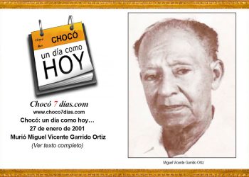 Chocó: un día como hoy… 27 de enero de 2001. Murió Miguel Vicente Garrido Ortiz.