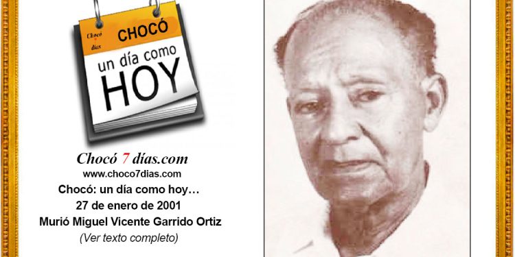 Chocó: un día como hoy… 27 de enero de 2001. Murió Miguel Vicente Garrido Ortiz.