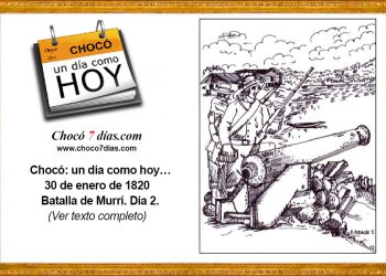 Chocó: un día como hoy… 30 de enero de 1820. Batalla de Murrí. Día 2.