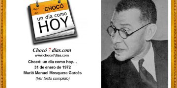 Chocó: un día como hoy… 31 de enero de 1972. Murió Manuel Mosquera Garcés.