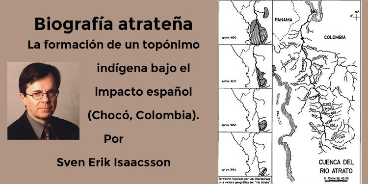 Biografía atrateña. La formación de un topónimo indígena bajo el impacto español (Chocó, Colombia).