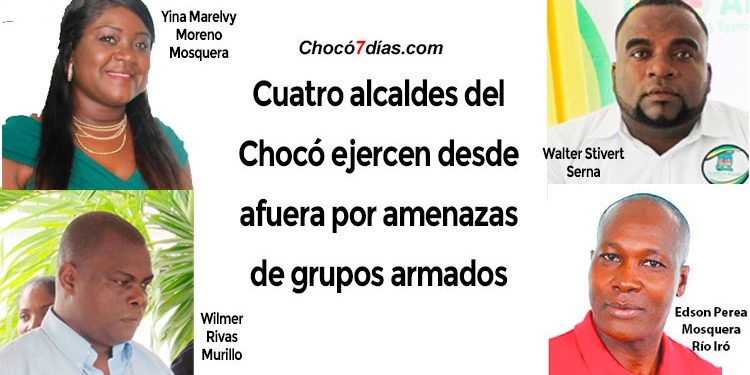 Cuatro alcaldes del Chocó ejercen desde fuera por amenazas de grupos armados