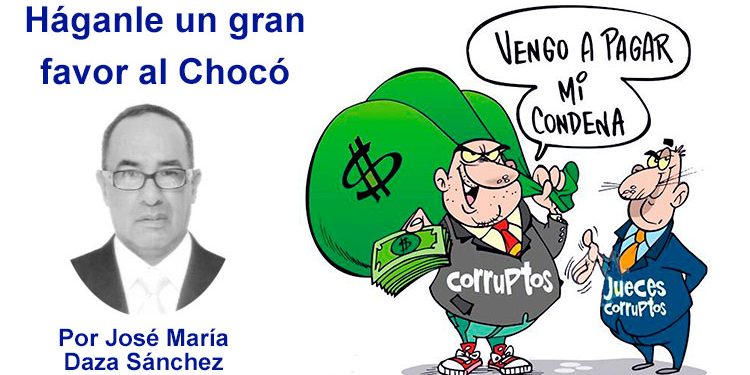 Háganle un gran favor al Chocó. Por José María Daza Sánchez