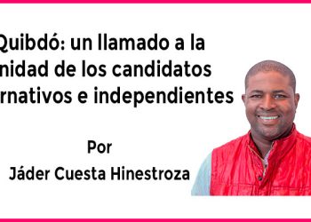 Quibdó: un llamado a la unidad de los candidatos alternativos e independientes