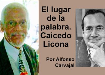 El lugar de la palabra. Caicedo Licona. Por Alfonso Carvajal