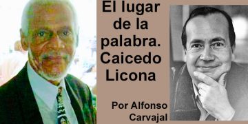 El lugar de la palabra. Caicedo Licona. Por Alfonso Carvajal