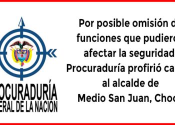 Procuraduría formulan cargos al alcalde de Medio San Juan, Chocó.