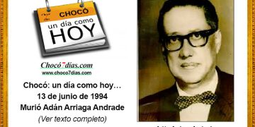 Chocó: un día como hoy… 13 de junio de 1994. Murió Adán Arriaga Andrade