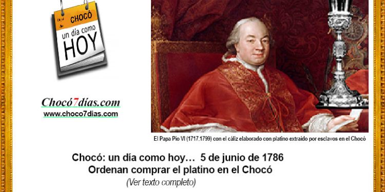 Chocó: un día como hoy… 5 de junio de 1786. Ordenan comprar el platino en el Chocó