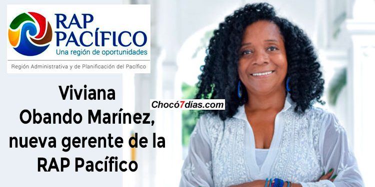 Viviana Obando Marínez, nueva Gerente de la RAP Pacífico