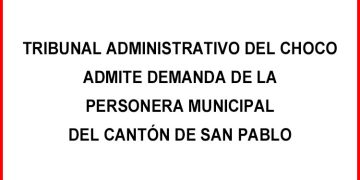 Tribunal Administrativo del Chocó admite demanda de la personera municipal de Cantón de San Pablo