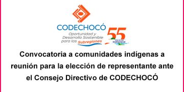 Convocatoria a comunidades indígenas a reunión para la elección de representante ante el Consejo Directivo de CODECHOCÓ