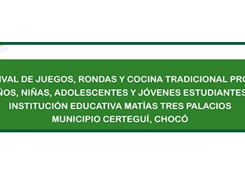 Festival de juegos, rondas y cocina tradicional propia: I.E. Matías Tres Palacios, Cértegui, Chocó