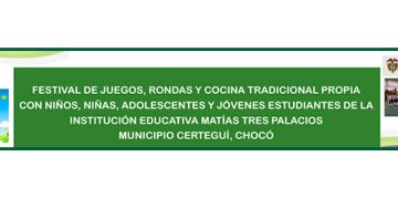 Festival de juegos, rondas y cocina tradicional propia: I.E. Matías Tres Palacios, Cértegui, Chocó