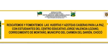 Huertas y azoteas caseras para la paz, centro educativo Jorge Valencia Lozano, Montaño, Carmen del Darién, Chocó