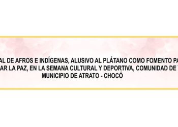 Carnaval de afros e indígenas, alusivo al plátano como fomento para consolidar la paz: Yuto, Atrato, Chocó