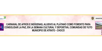 Carnaval de afros e indígenas, alusivo al plátano como fomento para consolidar la paz: Yuto, Atrato, Chocó