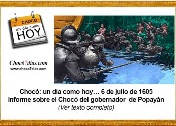 Chocó: un día como hoy… 6 de julio de 1605. Informe sobre el Chocó del gobernador de Popayán