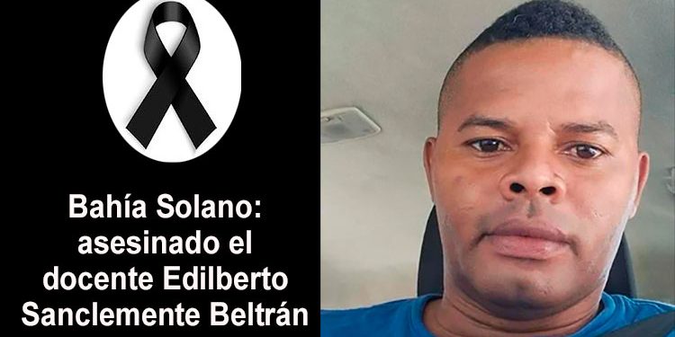 Bahía Solano: asesinado el docente Edilberto Sanclemente Beltrán
