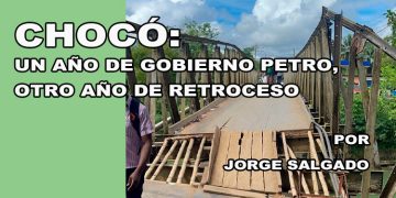 Chocó: un año de gobierno Petro, otro año de retroceso