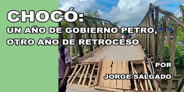 Chocó: un año de gobierno Petro, otro año de retroceso