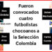 Fueron convocados cuatro futbolistas chocoanos a la Selección Colombia