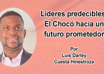Líderes predecibles: El Chocó hacia un futuro prometedor