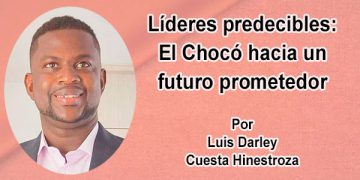 Líderes predecibles: El Chocó hacia un futuro prometedor
