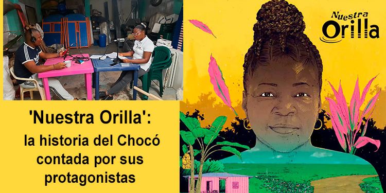 "Nuestra Orilla": la historia del Chocó contada por sus protagonistas