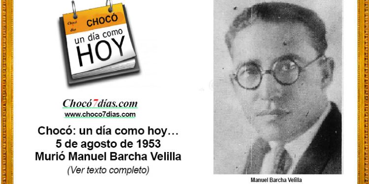 Chocó: un día como hoy… 5 de agosto de 1953 Murió Manuel Barcha Velilla