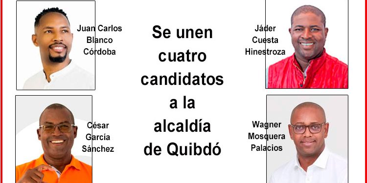 Se unen cuatro candidatos a la alcaldía de Quibdó