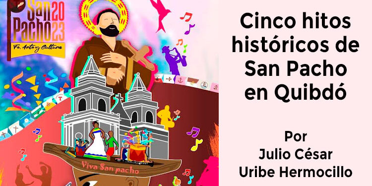 Cinco hitos históricos de San Pacho en Quibdó