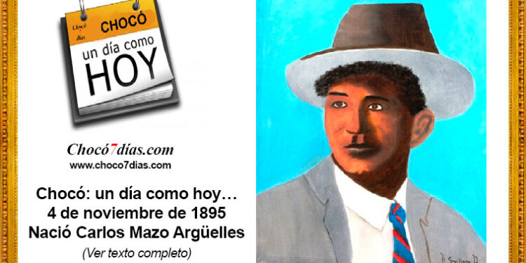 Chocó: un día como hoy… 4 de noviembre de 1895 Nació Carlos Mazo Argüelles