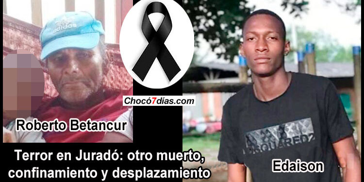 Terror en Juradó: otro muerto, confinamiento y desplazamiento