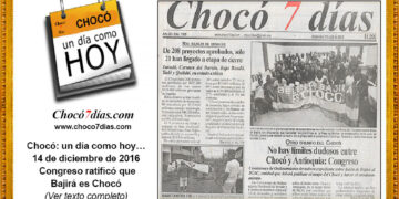 Chocó: un día como hoy… 14 de diciembre de 2016. Congreso ratificó que Bajirá es Chocó.