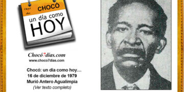 Chocó: un día como hoy… 16 de diciembre de 1979. Murió Antero Agualimpia.