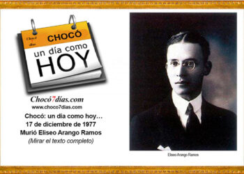 Chocó: un día como hoy… 17 de diciembre de 1977. Murió Eliseo Arango Ramos.