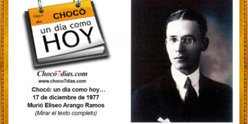 Chocó: un día como hoy… 17 de diciembre de 1977. Murió Eliseo Arango Ramos.