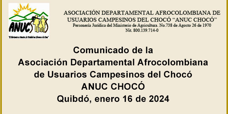 Comunicado de la Asociación Departamental Afrocolombiana de Usuarios Campesinos del Chocó Anuc Chocó