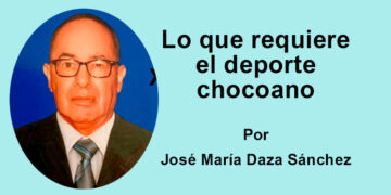 Lo que requiere el deporte chocoano José María Daza Sánchez