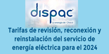 Dispac: Tarifas de revisión, reconexión y reinstalación del servicio de energía eléctrica para el 2024