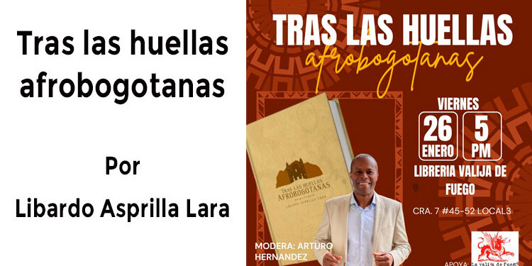 Tras las huellas Afrobogotanas. Por Libardo Asprilla Lara