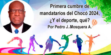 Primera cumbre de mandatarios del Chocó 2024 ¿y el deporte qué ….?