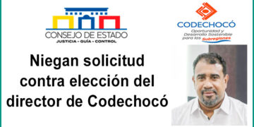 Niegan solicitud contra elección del director de Codechocó