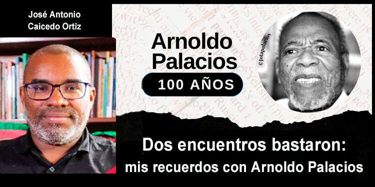 Dos encuentros bastaron: mis recuerdos con Arnoldo Palacios