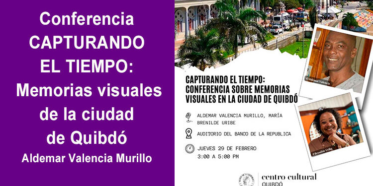 Capturando el tiempo: memorias visuales de la ciudad de Quibdó