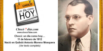 Chocó: un día como hoy… 11 de febrero de 1912. Nació en Quibdó Antonio Moreno Mosquera.