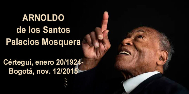 Chocó conmemora 100 años del natalicio del maestro Arnoldo Palacios Mosquera