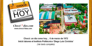 Chocó: un día como hoy… 6 de marzo de 1972 Inició labores el Instituto Politécnico ‘Diego Luis Córdoba’